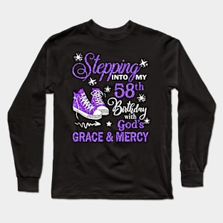 Stepping Into My 58th Birthday With God's Grace & Mercy Bday Long Sleeve T-Shirt